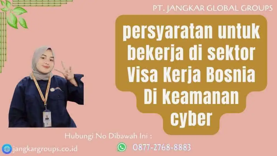 persyaratan untuk bekerja di sektor Visa Kerja Bosnia Di keamanan cyber