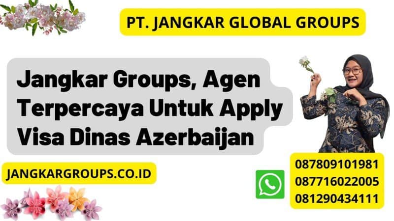 Jangkar Groups, Agen Terpercaya Untuk Apply Visa Dinas Azerbaijan