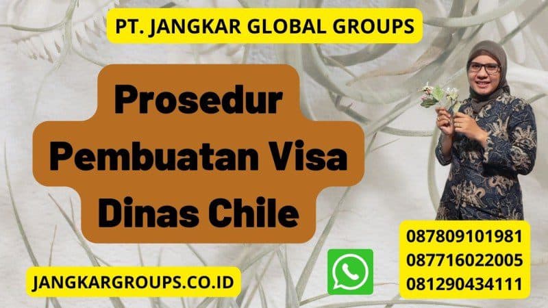 Prosedur Pembuatan Visa Dinas Chile