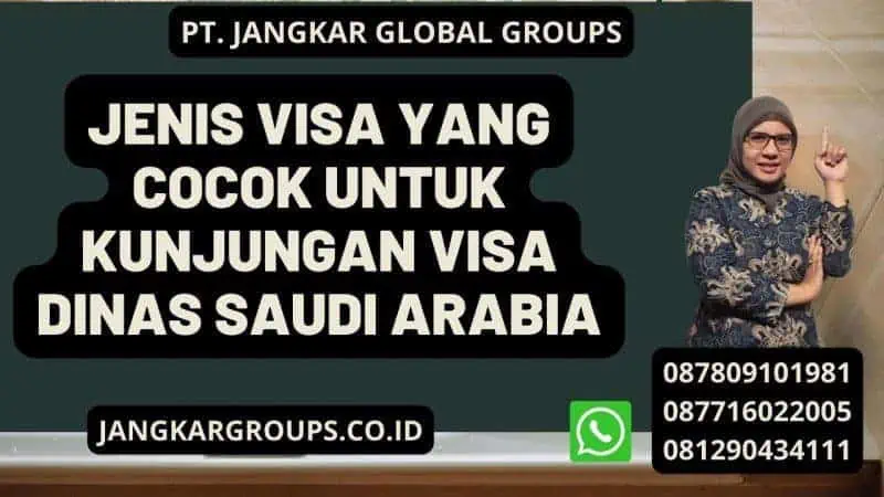 Jenis Visa yang Cocok Untuk Kunjungan Visa Dinas Saudi Arabia