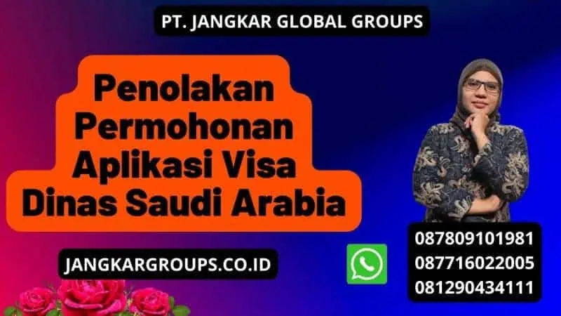 Penolakan Permohonan Aplikasi Visa Dinas Saudi Arabia