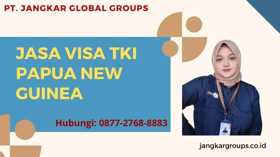 Jasa Visa TKI Papua New Guinea