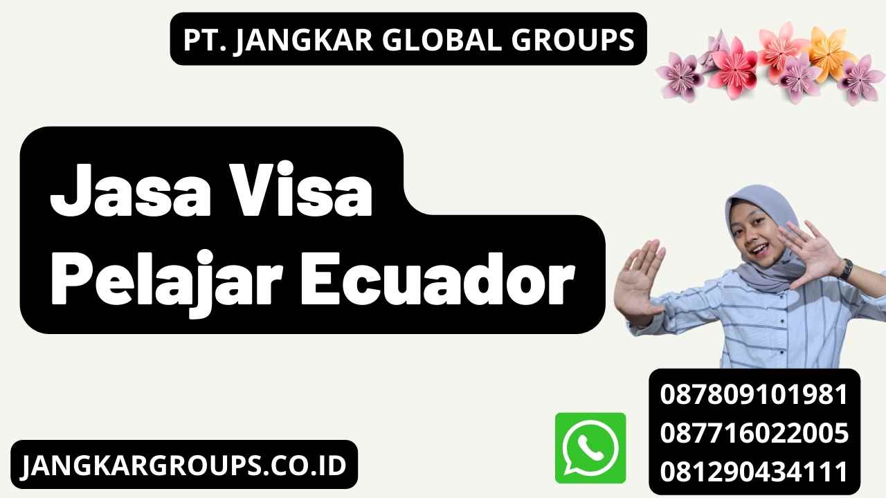 Jasa Visa Pelajar Ecuador