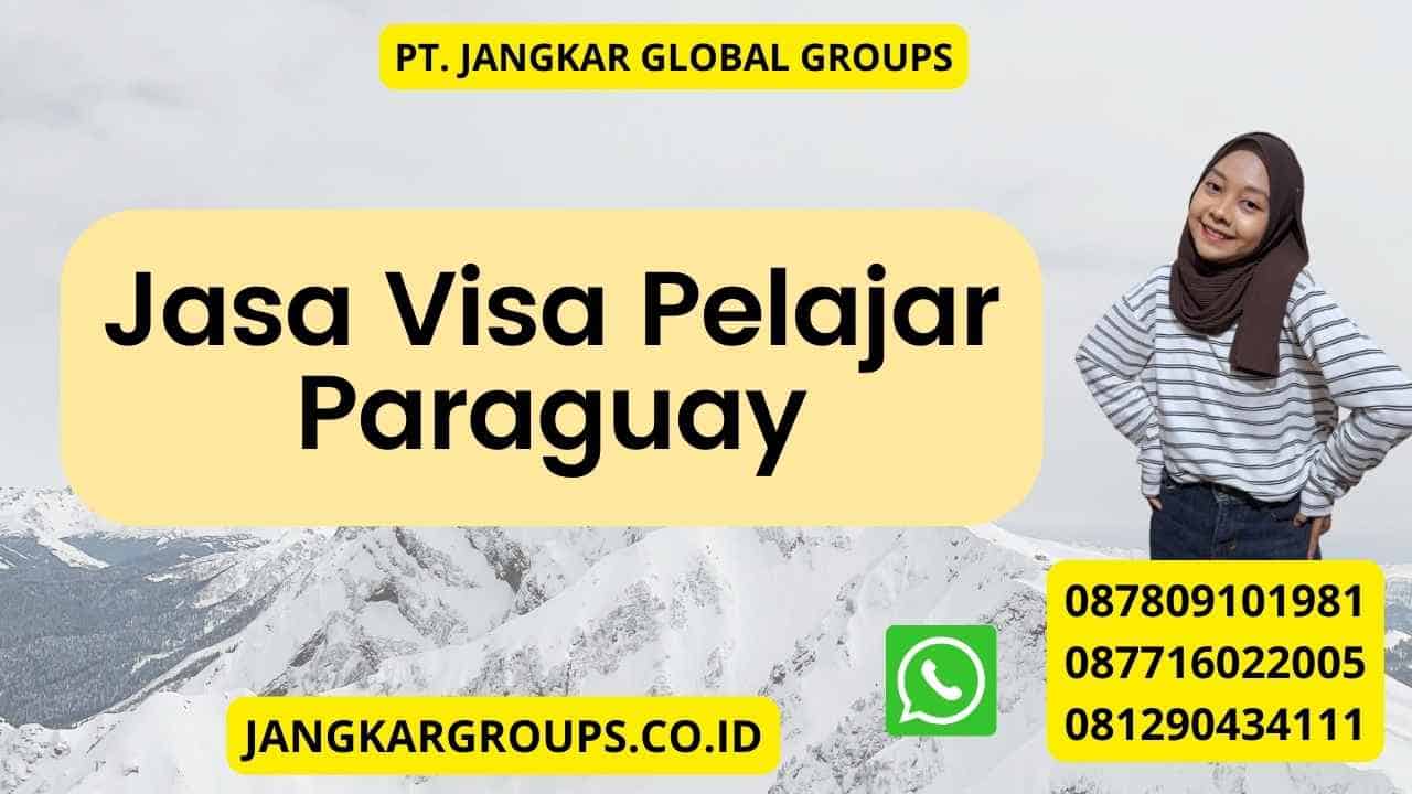Jasa Visa Pelajar Paraguay