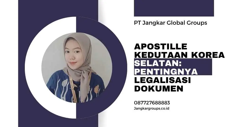 Apostille Kedutaan Korea Selatan: Pentingnya Legalisasi Dokumen