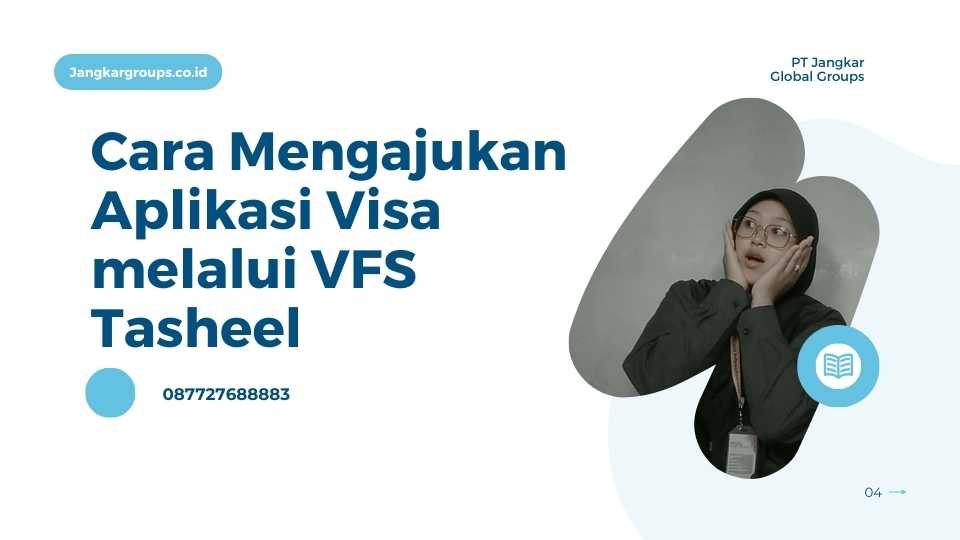 Cara Mengajukan Aplikasi Visa melalui VFS Tasheel