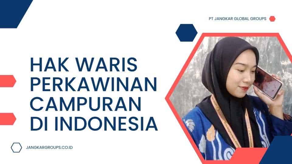 Hak Waris Perkawinan Campuran Di Indonesia