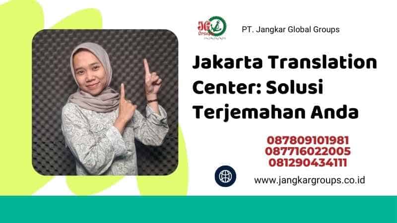 Jakarta Translation Center: Solusi Terjemahan Anda