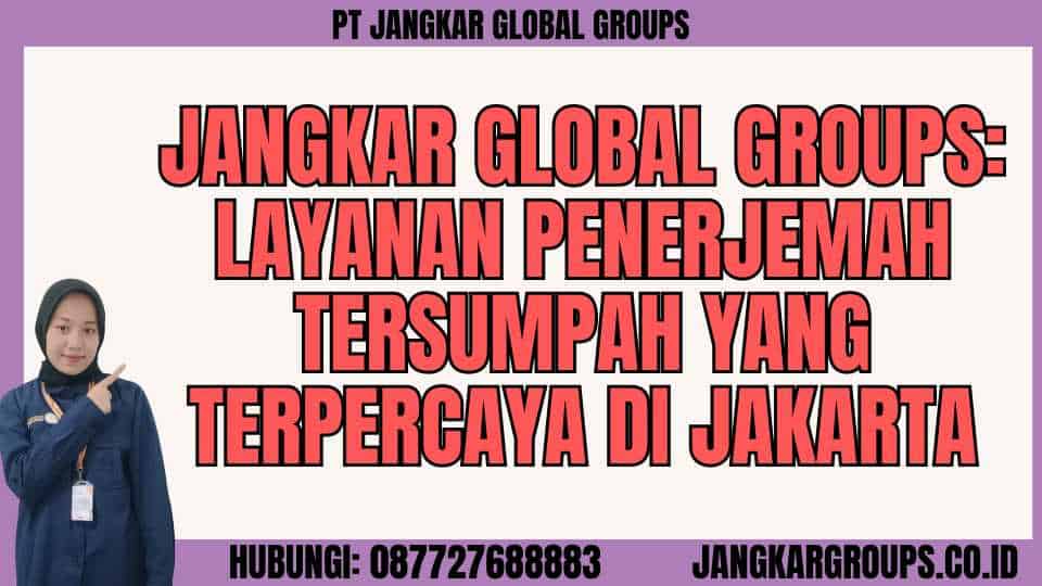 Jangkar Global Groups Layanan Penerjemah Tersumpah yang Terpercaya di Jakarta