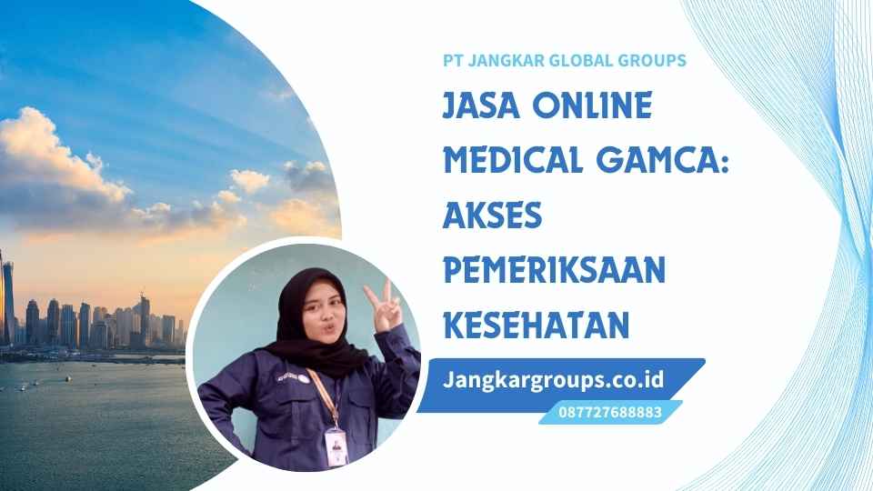 Jasa Online Medical GAMCA: Akses Pemeriksaan Kesehatan