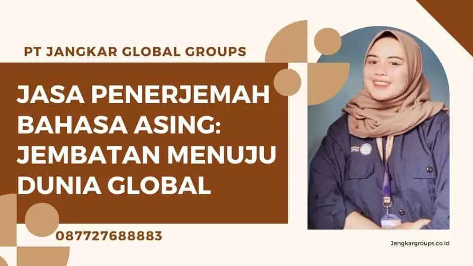 Jasa Penerjemah Bahasa Asing: Jembatan Menuju Dunia Global