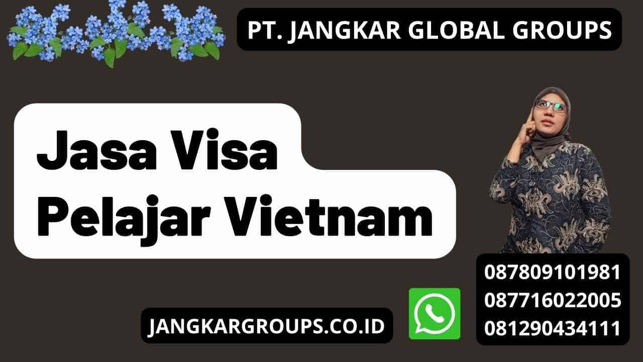 Jasa Visa Pelajar Vietnam