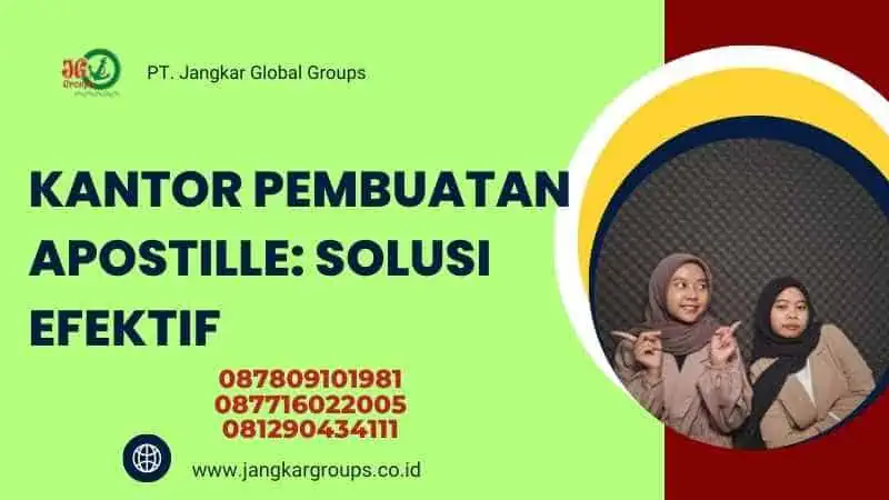 Kantor Pembuatan Apostille: Solusi Efektif