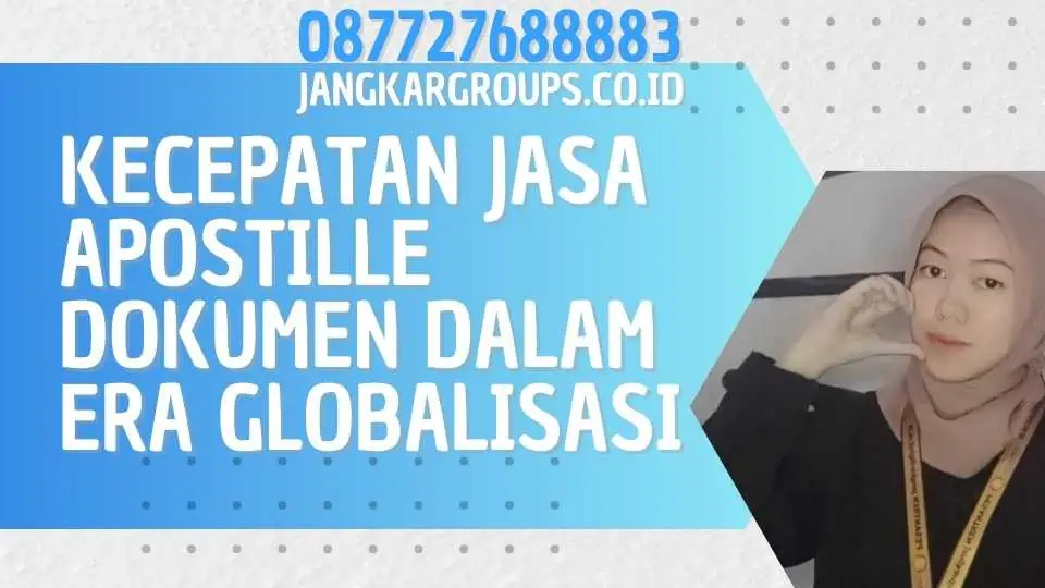 Kecepatan Jasa Apostille Dokumen dalam Era Globalisasi