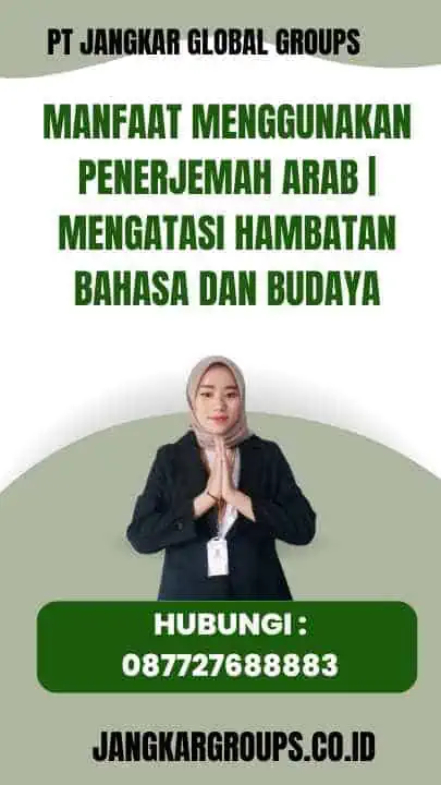 Manfaat Menggunakan Penerjemah Arab Mengatasi Hambatan Bahasa dan Budaya