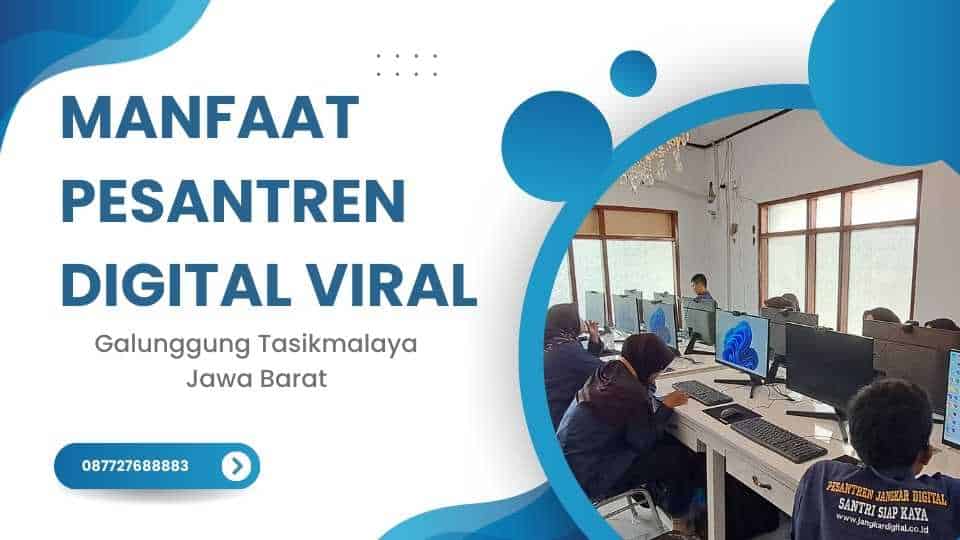 Manfaat Pesantren Digital Viral Galunggung Tasikmalaya