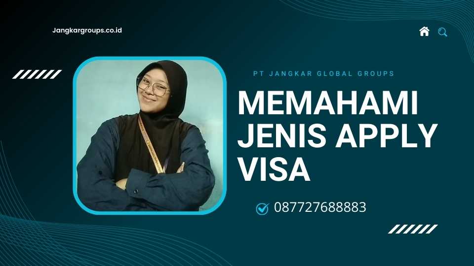 Memahami Jenis Apply Visa