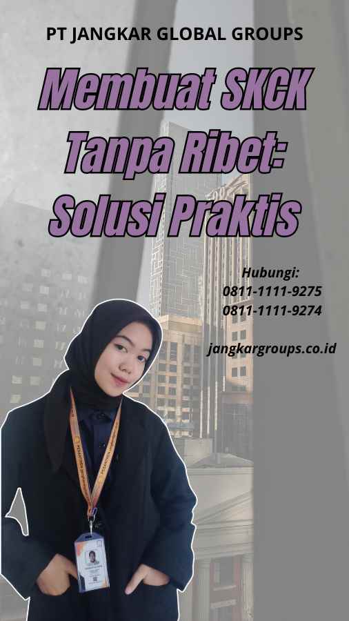 Membuat SKCK Tanpa Ribet Solusi Praktis