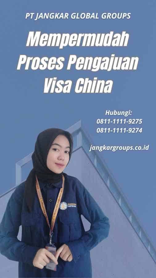 Mempermudah Proses Pengajuan Visa China