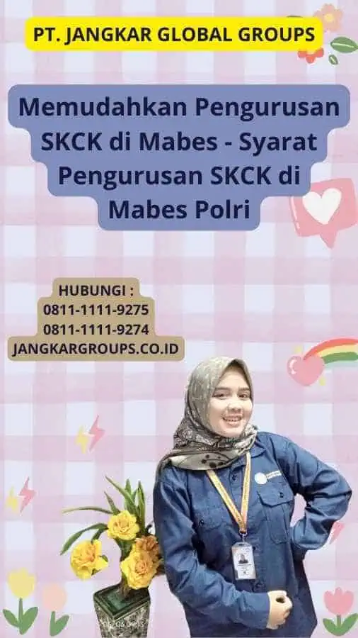 Memudahkan Pengurusan SKCK di Mabes - Syarat Pengurusan SKCK di Mabes Polri