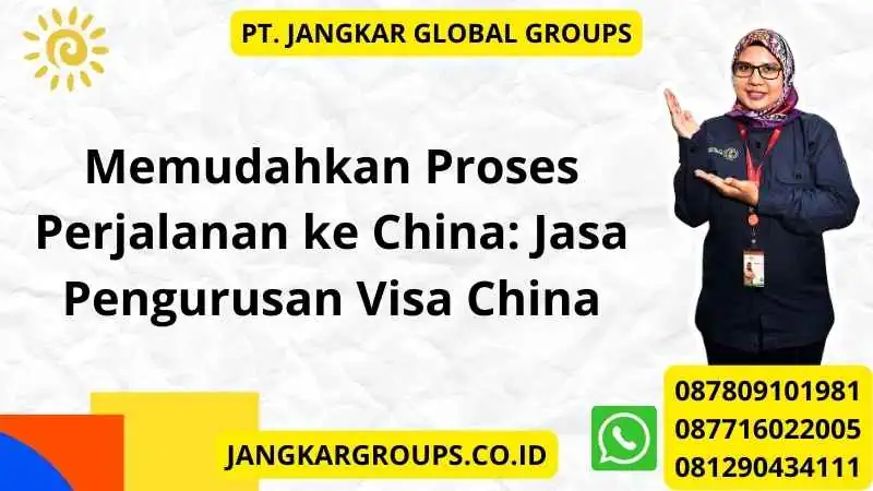 Memudahkan Proses Perjalanan ke China: Jasa Pengurusan Visa China