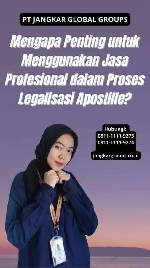 Mengapa Penting untuk Menggunakan Jasa Profesional dalam Proses Legalisasi Apostille?