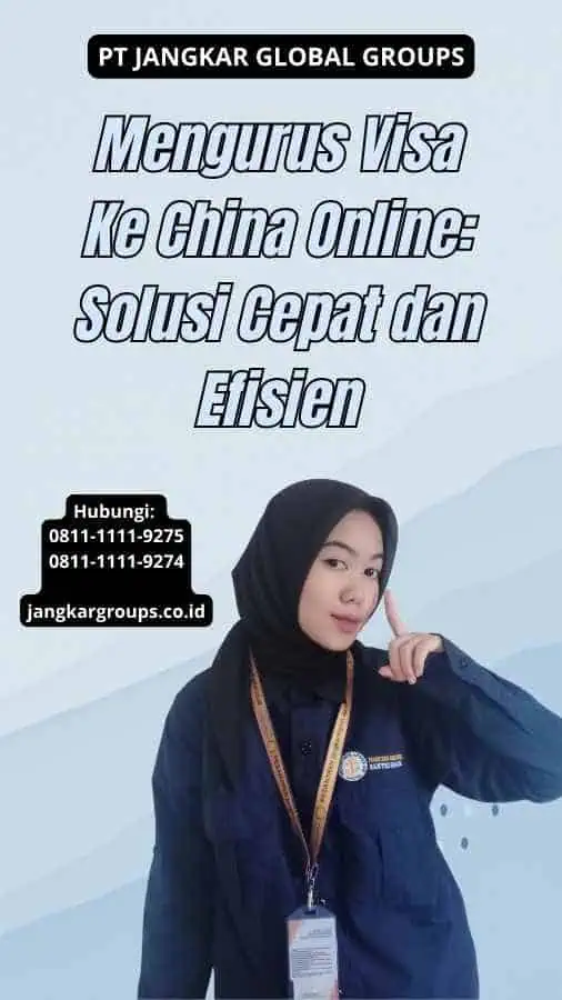 Mengurus Visa Ke China Online Solusi Cepat dan Efisien