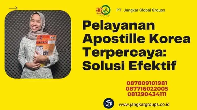 Pelayanan Apostille Korea Terpercaya: Solusi Efektif