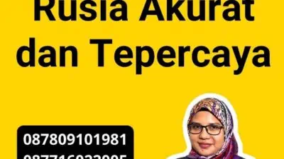 Penerjemah Tersumpah Rusia Akurat dan Tepercaya