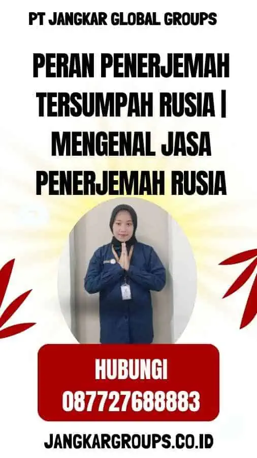 Peran Penerjemah Tersumpah Rusia Mengenal Jasa Penerjemah Rusia