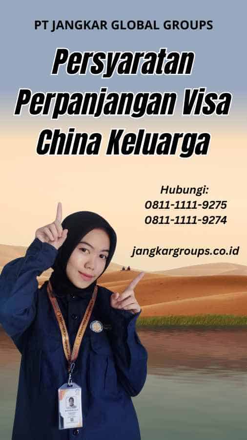 Persyaratan Perpanjangan Visa China Keluarga