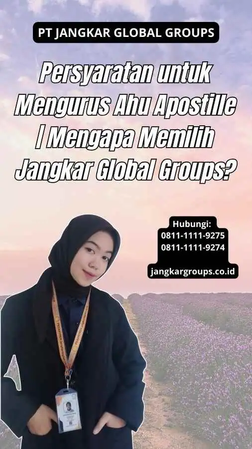 Persyaratan untuk Mengurus Ahu Apostille Mengapa Memilih Jangkar Global Groups