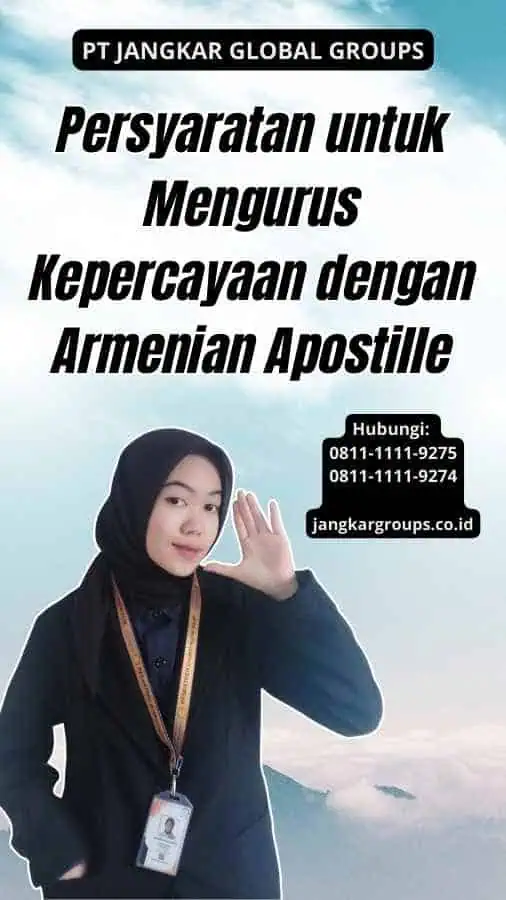 Persyaratan untuk Mengurus Kepercayaan dengan Armenian Apostille