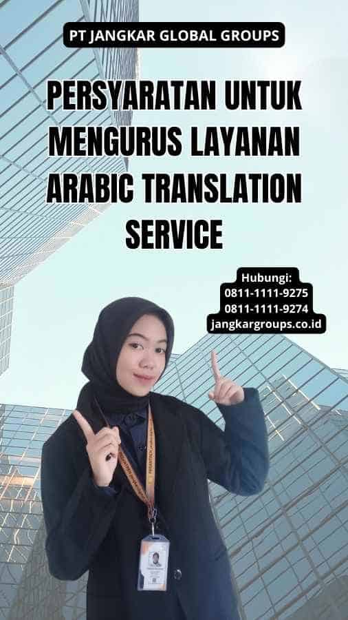 Persyaratan untuk Mengurus Layanan Arabic Translation Service