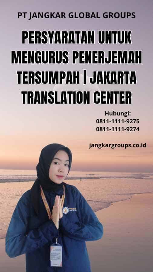 Persyaratan untuk Mengurus Penerjemah Tersumpah | Jakarta Translation Center