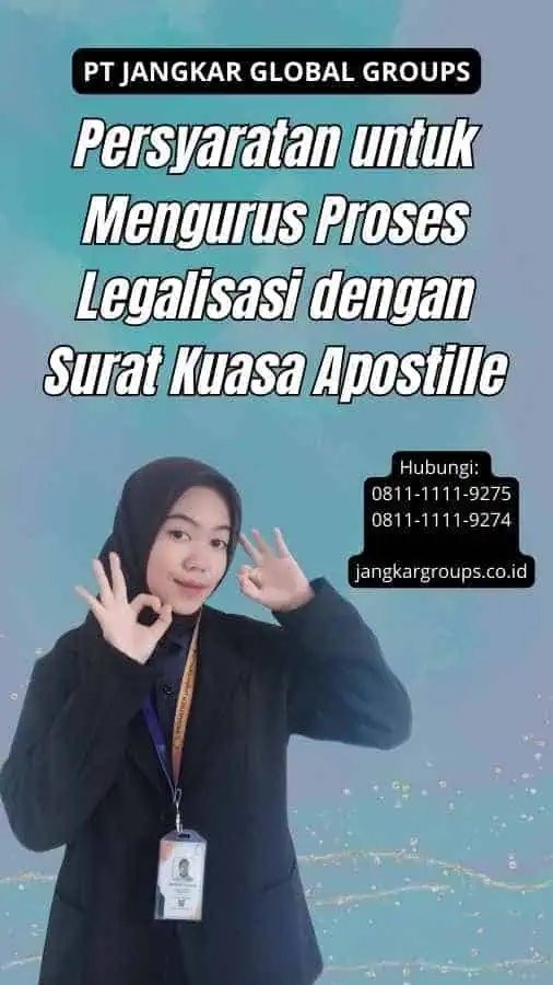 Persyaratan untuk Mengurus Proses Legalisasi dengan Surat Kuasa Apostille