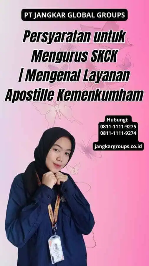 Persyaratan untuk Mengurus SKCK Mengenal Layanan Apostille Kemenkumham