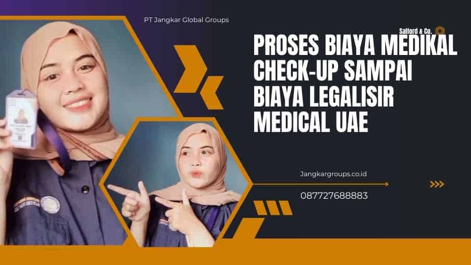 Proses Biaya Medikal Check-up sampai Biaya Legalisir Medical UAE