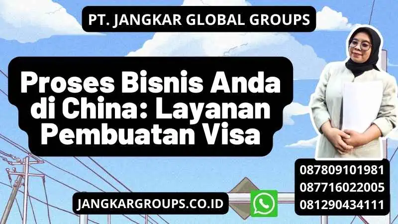 Proses Bisnis Anda di China: Layanan Pembuatan Visa