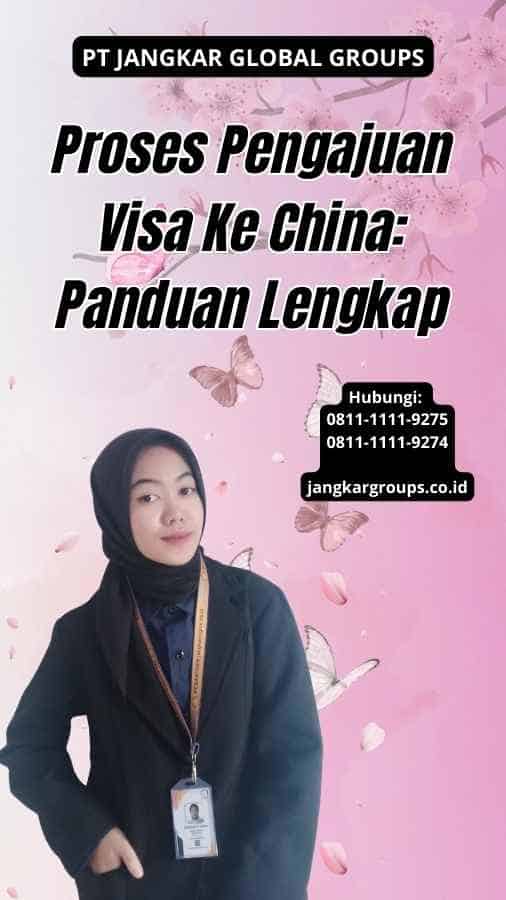 Proses Pengajuan Visa Ke China Panduan Lengkap Jangkar Global Groups 5041