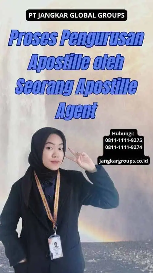 Proses Pengurusan Apostille oleh Seorang Apostille Agent