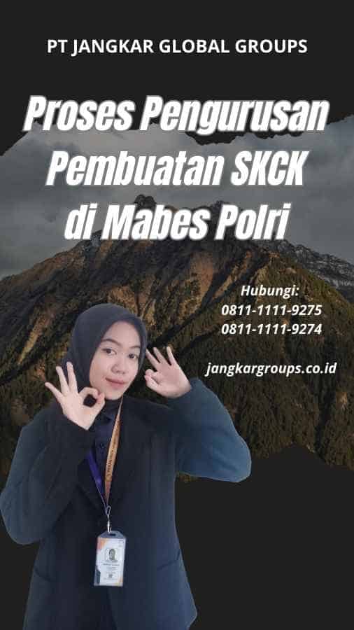 Pembuatan SKCK Di Mabes Polri: Solusi Praktis – Jangkar Global Groups