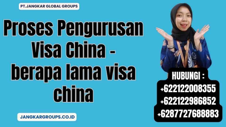 Proses Pengurusan Visa China - berapa lama visa china