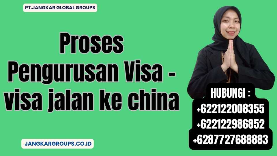 Proses Pengurusan Visa - visa jalan ke china