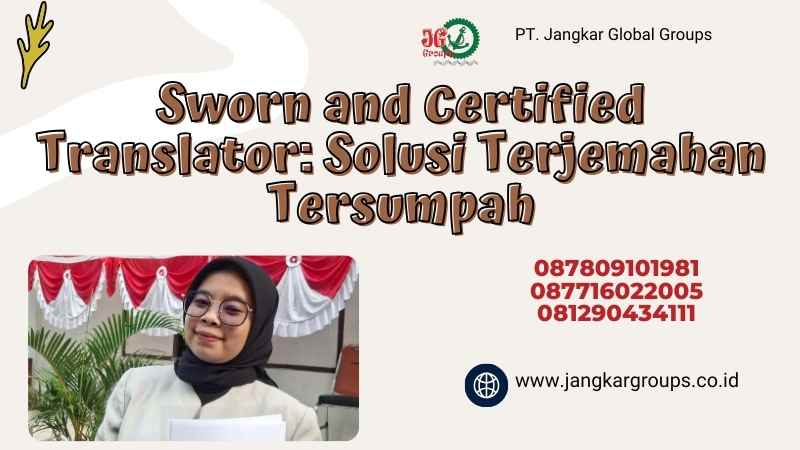 Sworn and Certified Translator: Solusi Terjemahan Tersumpah