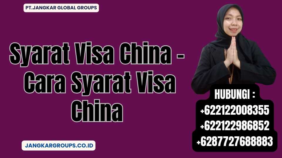 Syarat Visa China - Cara Syarat Visa China