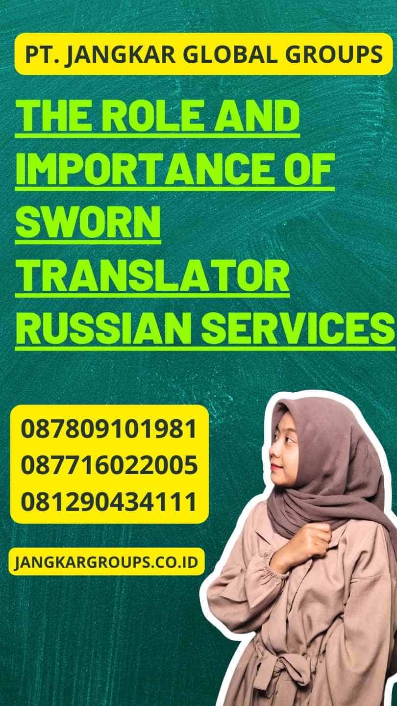 The Role and Importance of Sworn Translator Russian Services