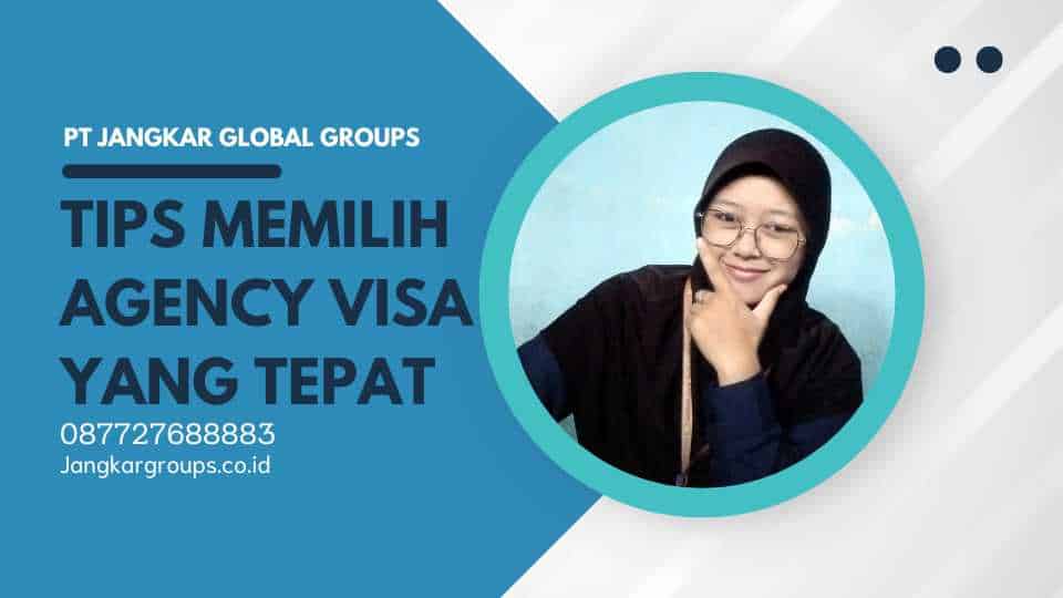 Tips Memilih Agency Visa yang Tepat