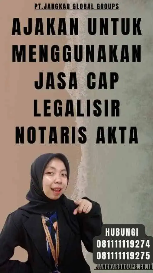 Ajakan untuk Menggunakan Jasa Cap legalisir notaris akta