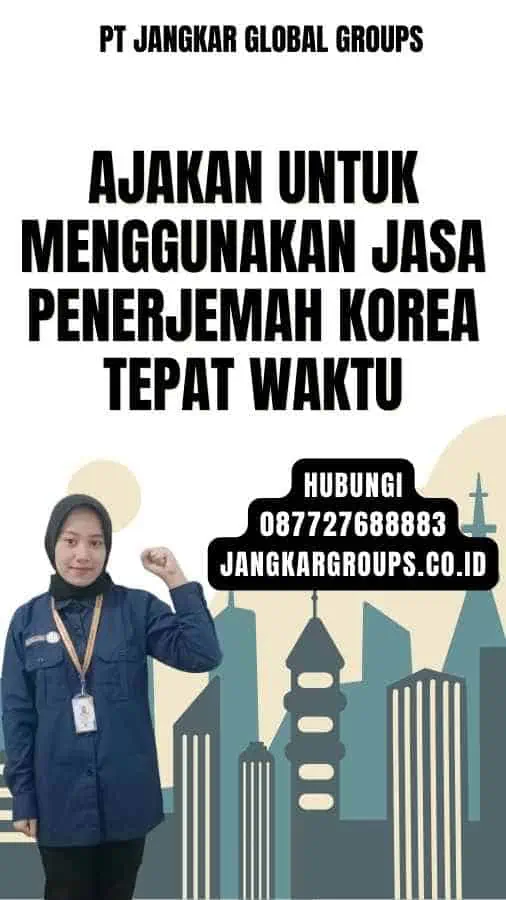 Ajakan untuk Menggunakan Jasa Penerjemah Korea Tepat Waktu